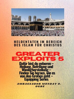 cover image of Greater Exploits--5--Heldentaten im Bereich des Islam für Christus Dafür sind Sie geboren
